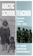 Arctic Schoolteacher, 59: Kulukak, Alaska, 1931-1933