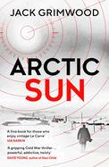 Arctic Sun: The Intense and Atmospheric Cold War Thriller from Award-Winning Author of Moskva and Nightfall Berlin Volume 3