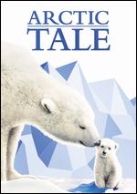 Arctic Tale - Adam Ravetch; Sarah Robertson