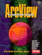 ArcView Exercise Book - Hohl, Pat, and Mayo, Brad