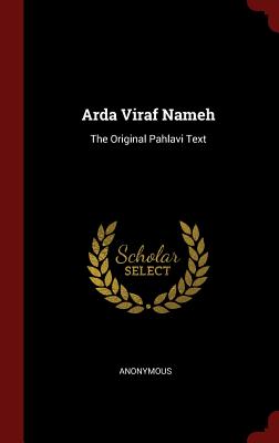 Arda Viraf Nameh: The Original Pahlavi Text - Anonymous