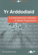 Arddodiaid, Yr: A Comprehesive Collection of Welsh Prepositions