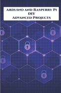 Arduino and Rasperry Pi DIY Advanced Projects Handson: DIY LED Music Spectrum utilizing NeoPixel, QR Code Scanner, Bluetooth Communication, Smart Energy Monitor, Semaphore and Mutex in FreeRTOS etc.,