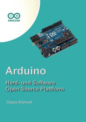 Arduino: Hard- und Software Open Source Plattform - K?hnel, Claus