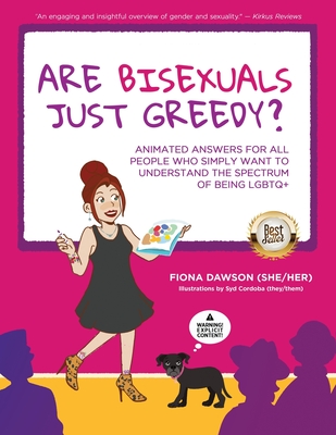 Are Bisexuals Just Greedy?: Animated Answers for all People who Simply Want to Understand the Spectrum of Being LGBTQ+ - Dawson, Fiona