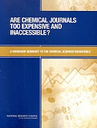 Are Chemical Journals Too Expensive and Inaccessible?: A Workshop Summary to the Chemical Sciences Roundtable