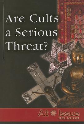 Are Cults a Serious Threat? - Swarts, Katherine (Editor)