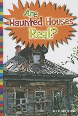 Are Haunted Houses Real? - Perish, Patrick