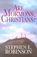 Are Mormons Christians? - Robinson, Stephen E