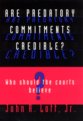 Are Predatory Commitments Credible?: Who Should the Courts Believe? - Lott, John R