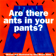 Are There Ants in Your Pants?
