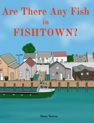 Are There Any Fish in Fishtown? - Norton, Dana