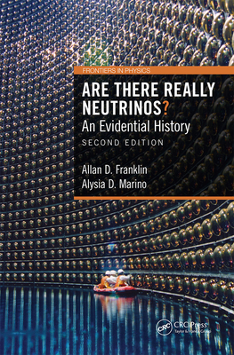 Are There Really Neutrinos?: An Evidential History - Franklin, Allan D, and Marino, Alysia D