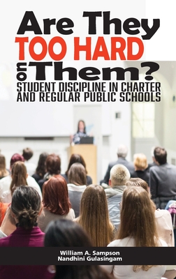 Are They Too Hard on Them? Student Discipline in Charter and Regular Public Schools (hc) - Sampson, William A, and Gulasingam, Nandhini