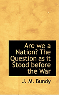 Are We a Nation? The Question as it Stood Before the War