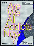 Are We All Addicts Now?: Digital Dependence