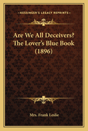 Are We All Deceivers? The Lover's Blue Book (1896)