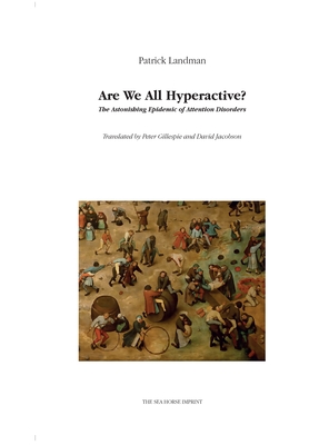 Are We All Hyperactive? - Landman, Patrick, and Gillespie, Peter (Translated by), and Jacobson, David (Translated by)