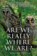 Are We Really Where We Are?: Volume Two