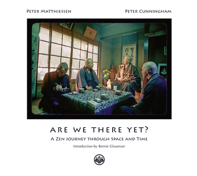 Are We There Yet?: A Zen Journey Through Space and Time - Matthiessen, Peter, and Cunningham, Peter