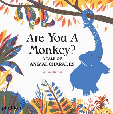 Are You a Monkey?: A Tale of Animal Charades - Bennett, Meagan (Designer), and Gartner, Maya (Editor), and Rivoal, Marine