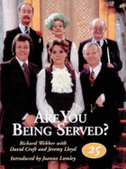 "Are You Being Served?": A Celebration of Twenty Five Years - Webber, Richard, and Lumley, Joanna (Introduction by), and Croft, David