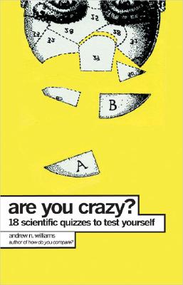 Are You Crazy?: 18 Scientific Quizzes to Test Yourself - Williams, Andrew
