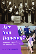 Are You Dancing?: Showbands, Popular Music, and Memory in Modern Ireland
