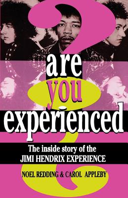 Are You Experienced?: The Inside Story of the Jimi Hendrix Experience - Redding, Noel, and Appleby, Carol