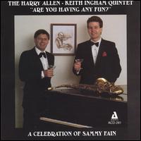 Are You Having Any Fun?: A Celebration of Sammy Fain - The Harry Allen-Keith Ingham Quintet