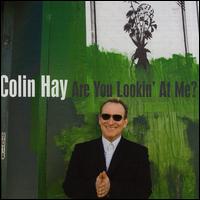 Are You Lookin' at Me? - Colin Hay