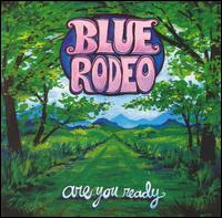 Are You Ready - Blue Rodeo