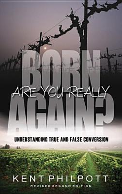 Are You Really Born Again - Philpott, Kent