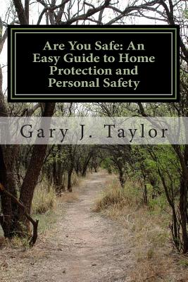 Are You Safe: An Easy Guide to Home Protection and Personal Safety - Purohit-Patel, Harshal (Editor), and Marcum, David (Editor), and Taylor, Gary J