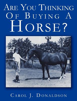 Are You Thinking Of Buying A Horse? - Donaldson, Carol J