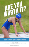 Are You Worth It?: 45 Ways to Enhance Your Self-Worth in Swimming