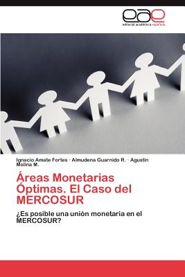 Areas Monetarias Optimas. El Caso del Mercosur - Amate Fortes Ignacio, and Guarnido R Almudena, and Molina M Agust?n