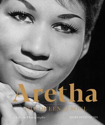Aretha: The Queen of Soul--A Life in Photographs - Ochs, Meredith