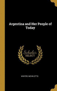 Argentina and Her People of Today