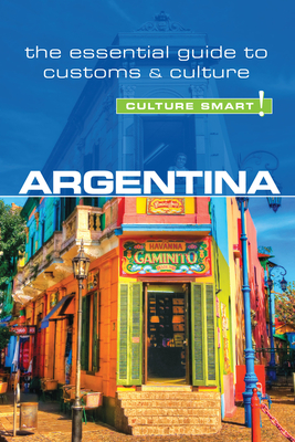 Argentina - Culture Smart!: The Essential Guide to Customs & Culture - Hamwee, Robert Andrew