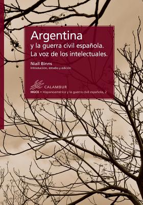 Argentina y La Guerra Civil Espanola. La Voz de Los Intelectuales - Binns, Niall