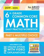 Argo Brothers Math Workbook, Grade 6: Common Core Math Multiple Choice, Daily Math Practice Grade 6