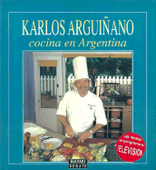 Arguinano - Cocina En La Argentina - Arguiano, Karlos