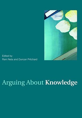 Arguing About Knowledge - Pritchard, Duncan (Editor), and Neta, Ram (Editor)