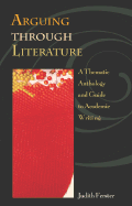 Arguing Through Literature: A Thematic Anthology and Guide to Academic Writing with Free Ariel CD-ROM