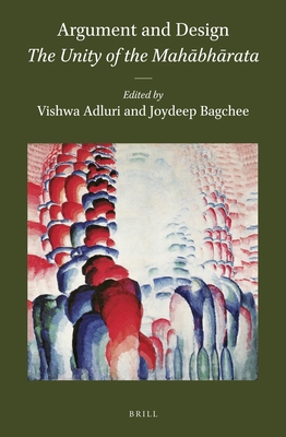 Argument and Design: The Unity of the Mah bh rata - Adluri, Vishwa, and Bagchee, Joydeep