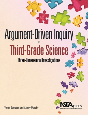 Argument-Driven Inquiry in Third-Grade Science: Three Dimensional Investigations - Sampson, Victor