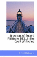 Argument of Robert Phillimore, D.C.L., in the Court of Arches