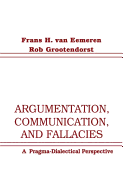 Argumentation, Communication, and Fallacies: A Pragma-dialectical Perspective