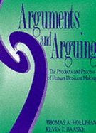 Arguments and Arguing: The Products and Process of Human Decision Making